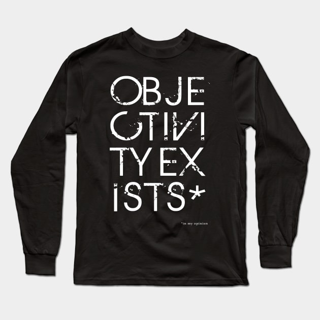 Objectivity Exists* in my opinion Long Sleeve T-Shirt by TheWellRedMage